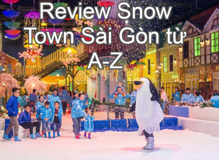 Review khu trượt tuyết Snow Town Sài Gòn & giá vé mới nhất