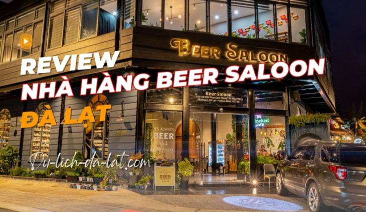 Nhà hàng Beer Saloon Đà Lạt – Cảm nhận trọn vẹn hương vị bia ngon