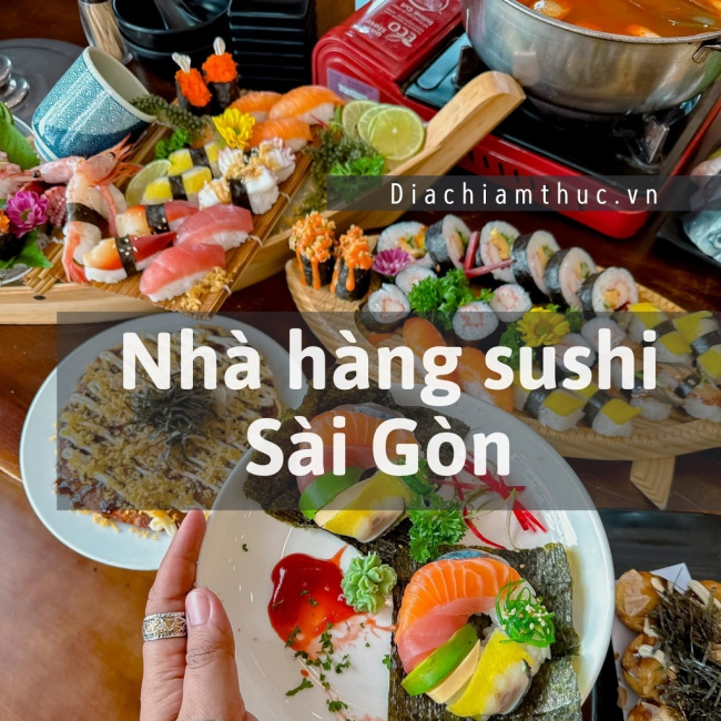 Mê mệt với 19 nhà hàng sushi Sài Gòn tươi ngon – nổi tiếng