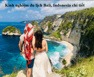 indonesia, tất tần tật kinh nghiệm du lịch bali tự túc, tiết kiệm 2022