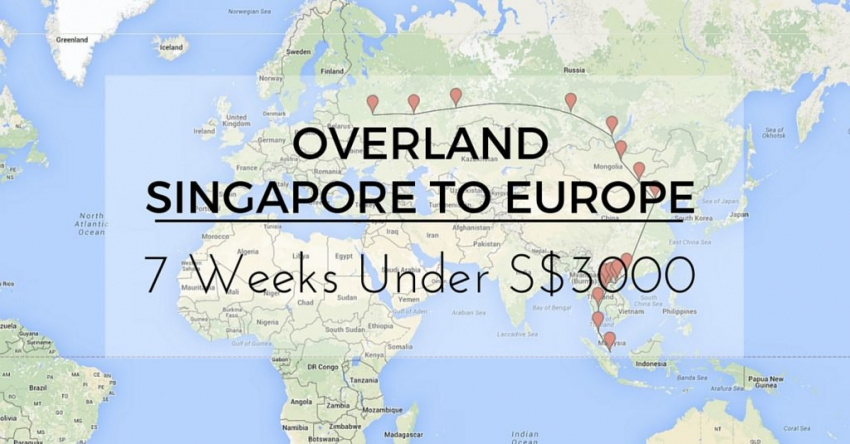 đi từ singapore sang châu âu bằng đường bộ: chỉ cần 48 triệu trong 7 tuần