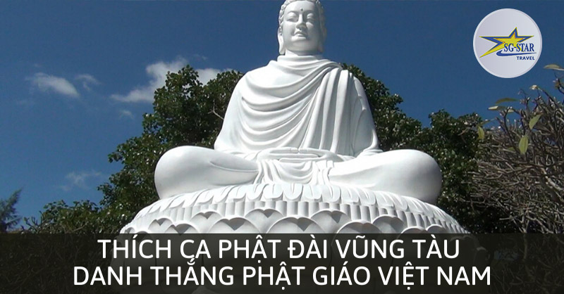 Thích Ca Phật Đài Vũng Tàu – Danh Thắng Phật Giáo Việt Nam