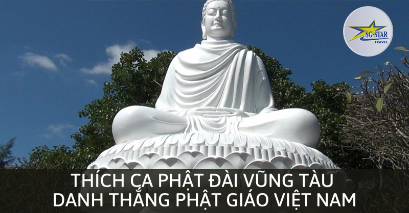 thích ca phật đài vũng tàu – danh thắng phật giáo việt nam