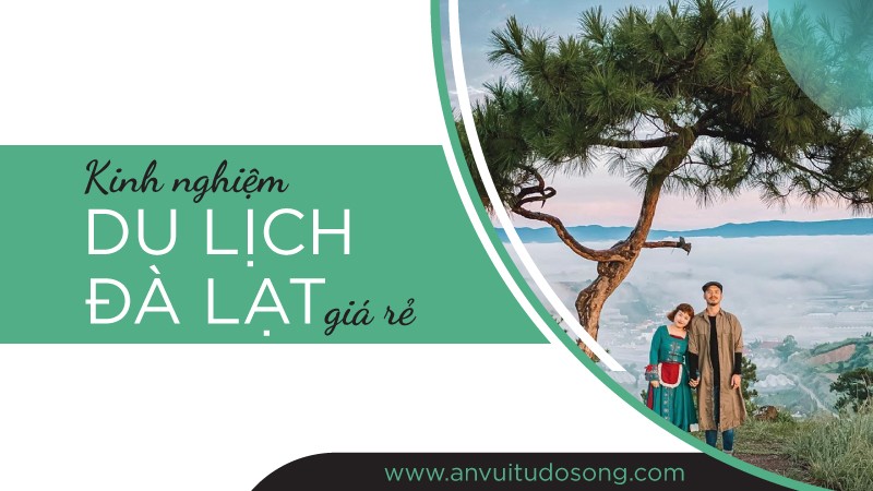 series đà lạt tour – kỳ 1: kinh nghiệm du lịch đà lạt