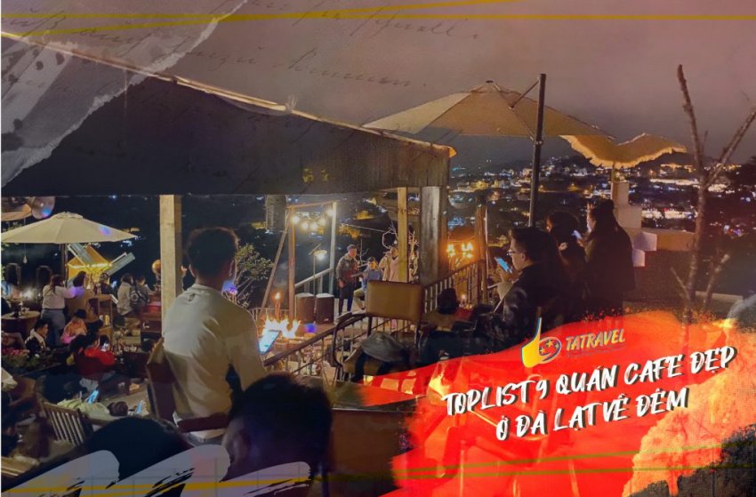 toplist 9 quán cafe đẹp ở đà lạt về đêm 2021