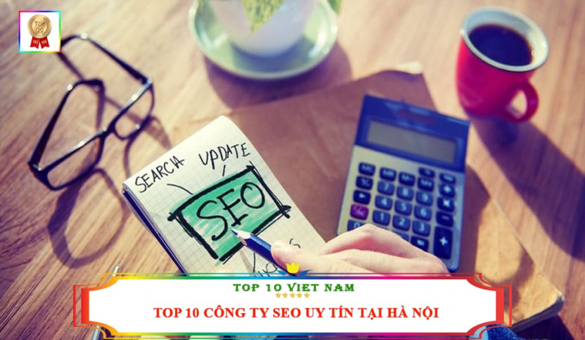 Top 10 Công Ty Seo Website Uy Tín Nhất Tại Hà Nội