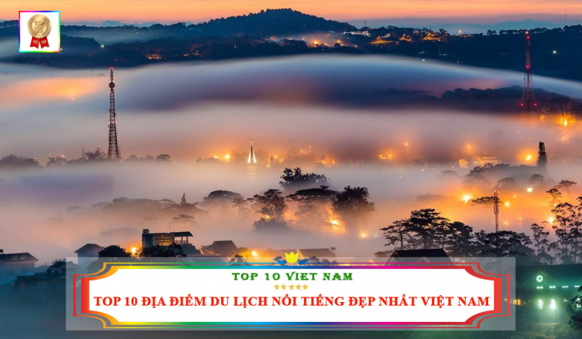 Top 10 địa điểm Du Lịch Nổi Tiếng đẹp Nhất Việt Nam