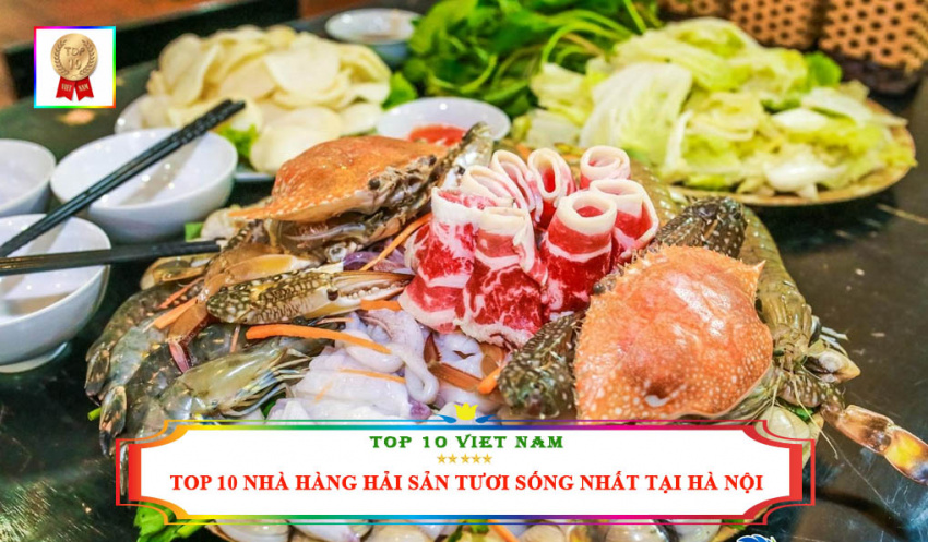 top 10 nhà hàng hải sản tươi sống nhất tại hà nội
