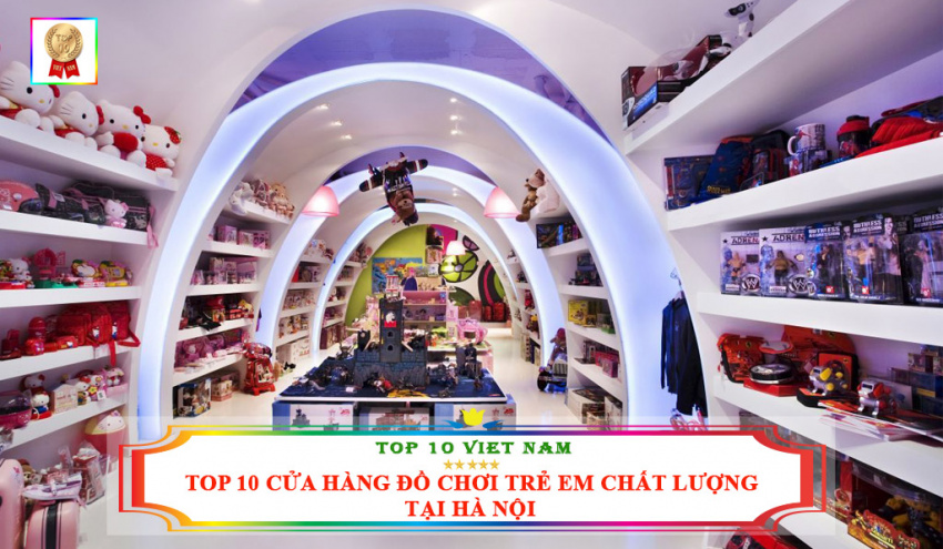 top 10 cửa hàng đồ chơi trẻ em chất lượng tại hà nội