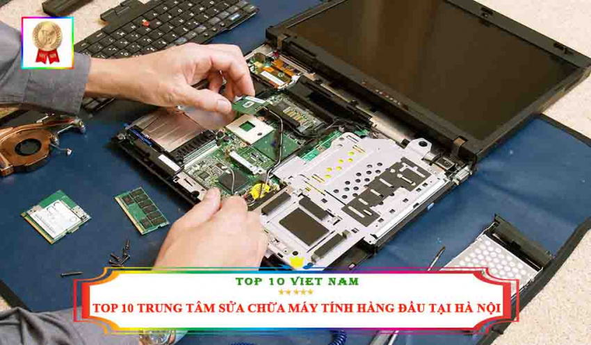top 10 trung tâm sửa chữa máy tính laptop hàng đầu tại hà nội