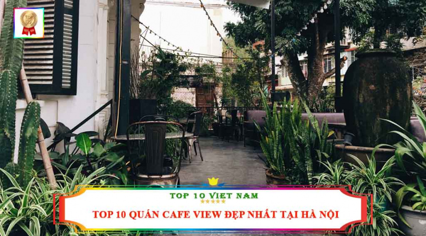 top 10 quán cafe view đẹp nhất tại hà nội