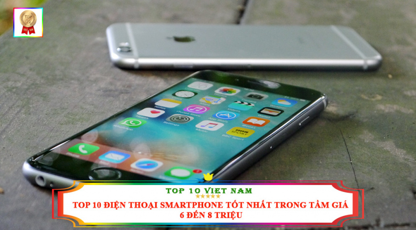 top 10 điện thoại smartphone tốt nhất trong tầm giá 6 đến 8 triệu