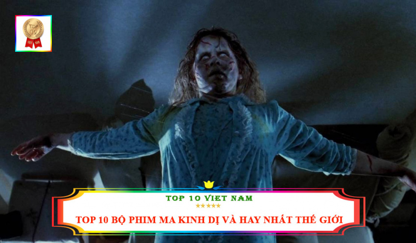 top 10+ bộ phim ma kinh dị và hay nhất thế giới