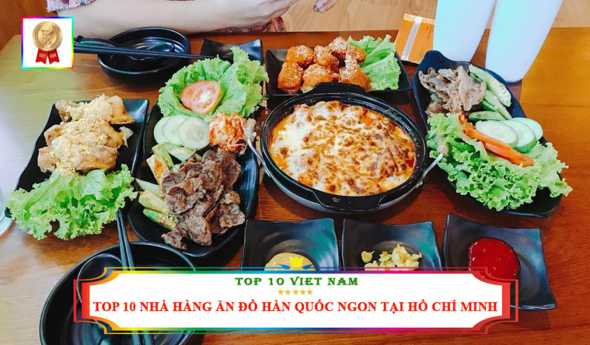 Top 10 Nhà Hàng Ăn Đồ Hàn Quốc Ngon Nhất Tại Hồ Chí Minh