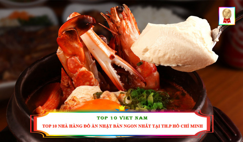 Top 10 Nhà Hàng Đồ Ăn Nhật Bản Ngon Nhất Tại Thành phố Hồ Chí Minh