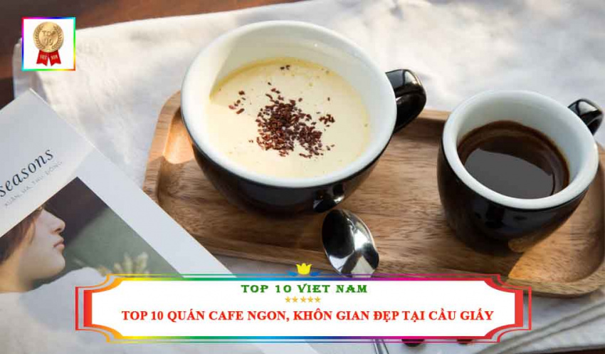 Top 10 Quán Cafe Ngon, Không Gian Đẹp, Độc Đáo Nhất Tại Cầu Giấy
