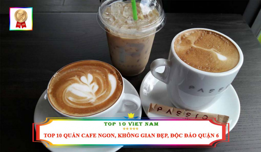 Top 10 Quán Cafe Ngon, Không Gian Đẹp, Độc Đáo Nhất Tại Quận 6
