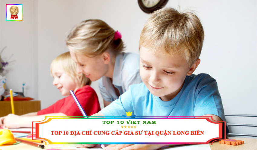 Top 10 trung tâm gia sư tại quận Long Biên đảm bảo chất lượng