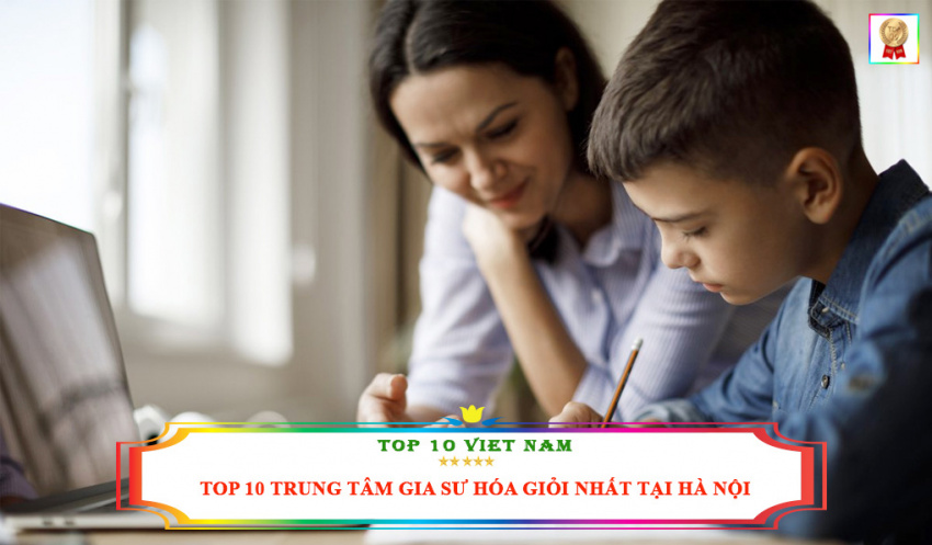 Top 10 địa chỉ cung cấp gia sư Hóa giỏi nhất tại Hà Nội hiện nay