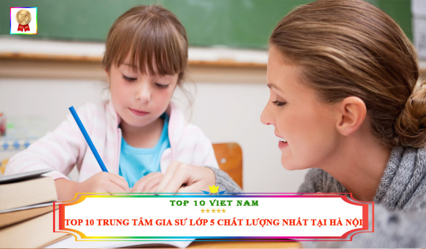 Top 10 bí quyết thuê gia sư lớp 5 tại Hà Nội đảm bảo chất lượng