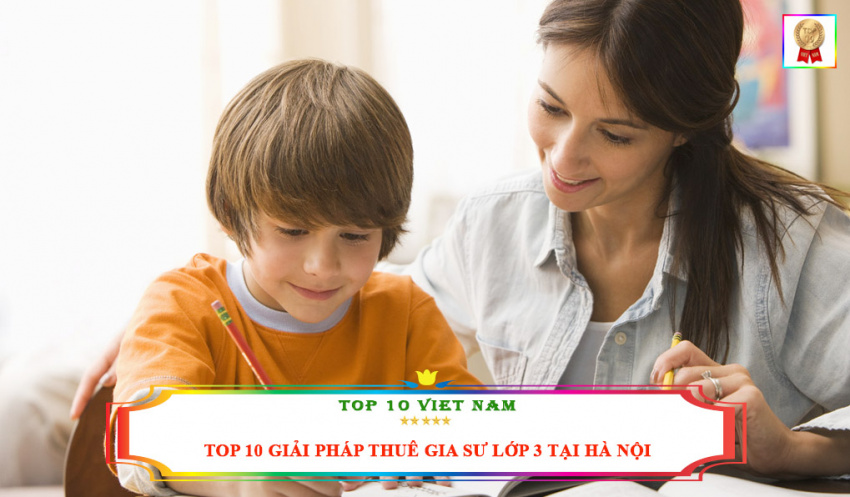 Top 10 giải pháp thuê gia sư lớp 3 tại Hà Nội chất lượng nhất