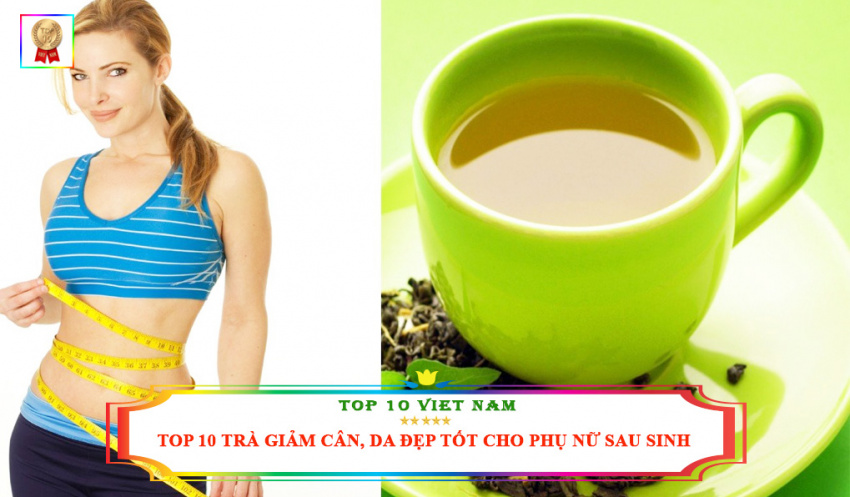 top 10 thương hiệu trà giảm cân, da đẹp tốt nhất cho phụ nữ sau sinh