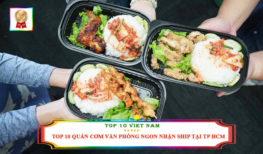 Top 10 Quán Cơm Văn Phòng Ngon Nhận Ship Nhanh Nhất Tại TP HCM